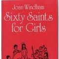 Cover Art for 9780870611506, Sixty Saints for Girls by Joan Windham