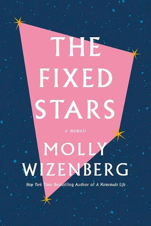 Cover Art for 9781419747892, The Fixed Stars by Molly Wizenberg