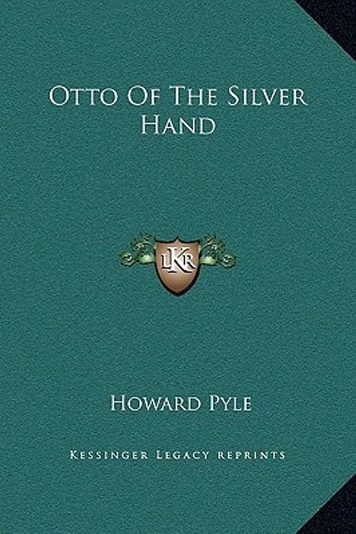 Cover Art for 9781169224018, Otto of the Silver Hand by Howard Pyle