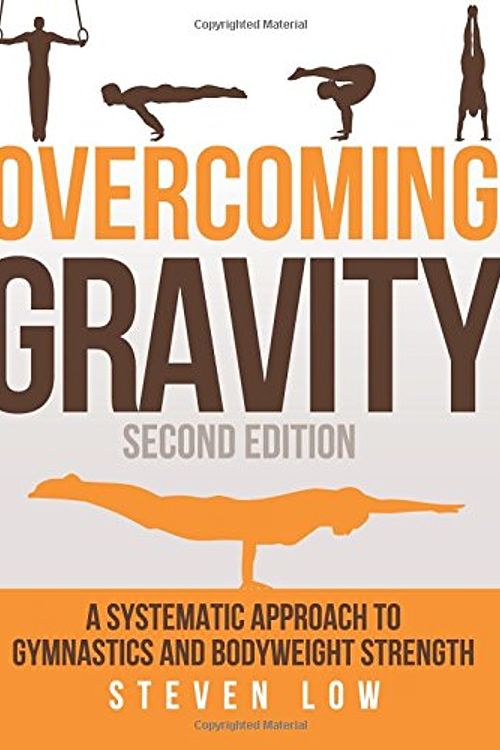 Cover Art for 9780990873853, Overcoming Gravity: A Systematic Approach to Gymnastics and Bodyweight Strength (Second Edition) by Steven Low