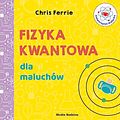 Cover Art for 9788380086531, Fizyka kwantowa dla maluchów by Chris Ferrie