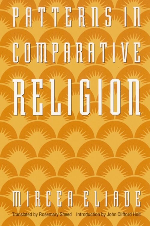 Cover Art for 9780803267336, Patterns in Comparative Religion by Mircea Eliade