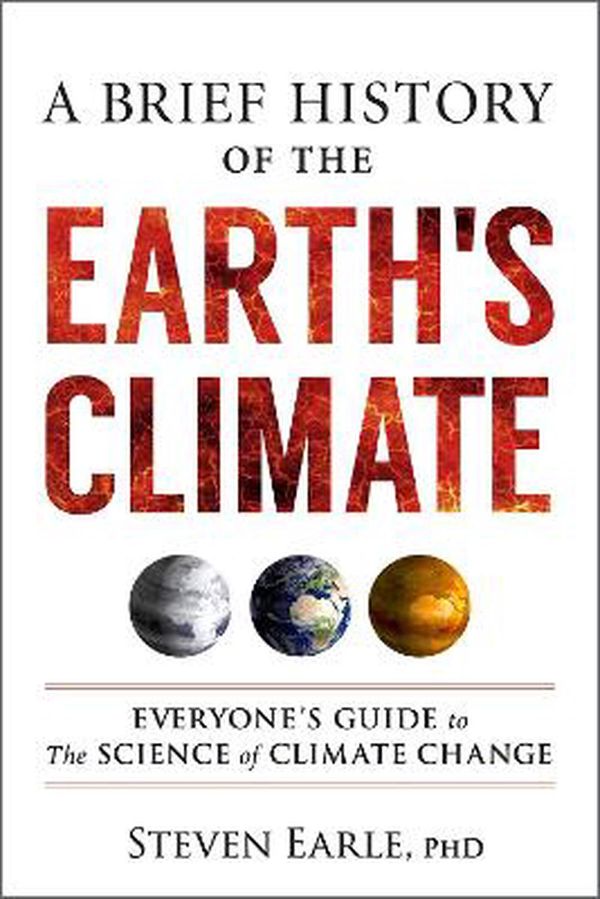 Cover Art for 9780865719590, A Brief History of the Earth's Climate by Steven Earle