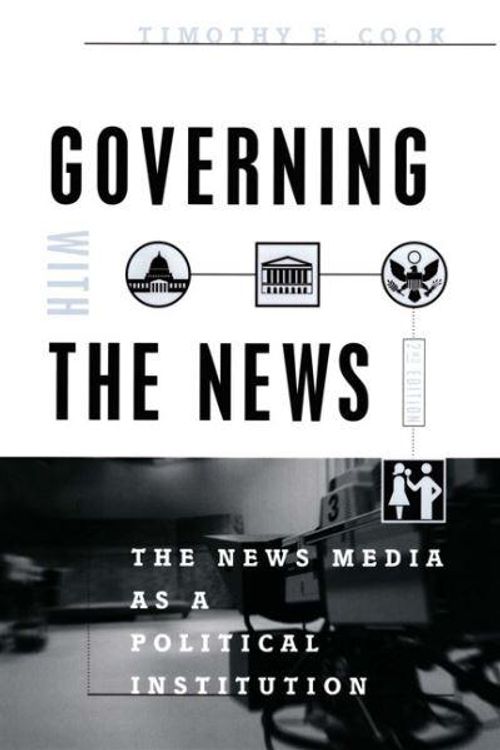 Cover Art for 9780226115016, Governing with the News by Timothy E. Cook