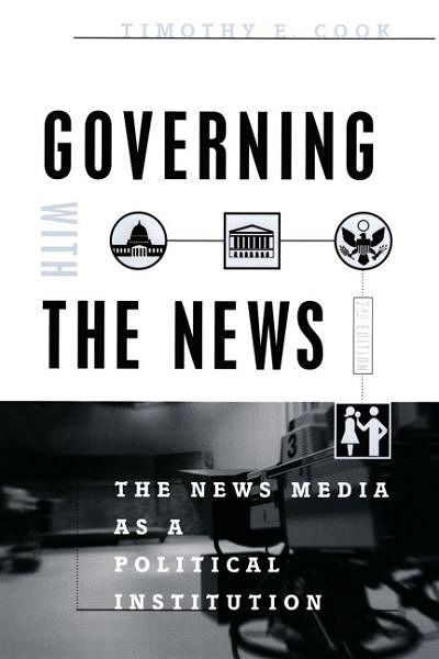 Cover Art for 9780226115016, Governing with the News by Timothy E. Cook