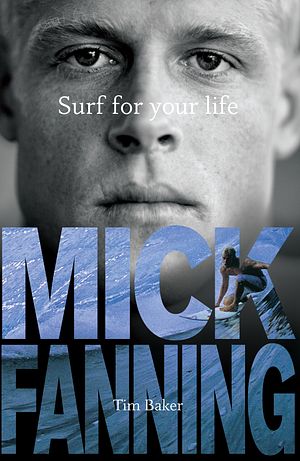 Cover Art for 9781864715286, Surf For Your Life by Tim Baker, Mick Fanning