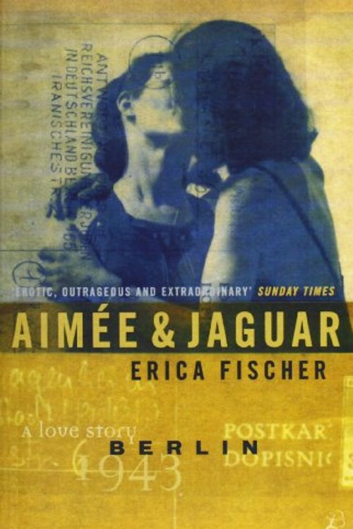 Cover Art for 9780747526704, Aimee and Jaguar by Erica Fischer