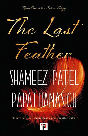 Cover Art for 9781787587113, The Last Feather by Shameez Patel Papathanasiou