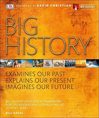 Cover Art for B01N03HPYN, Big History: Examines Our Past, Explains Our Present, Imagines Our Future by DK(2016-10-11) by Dk