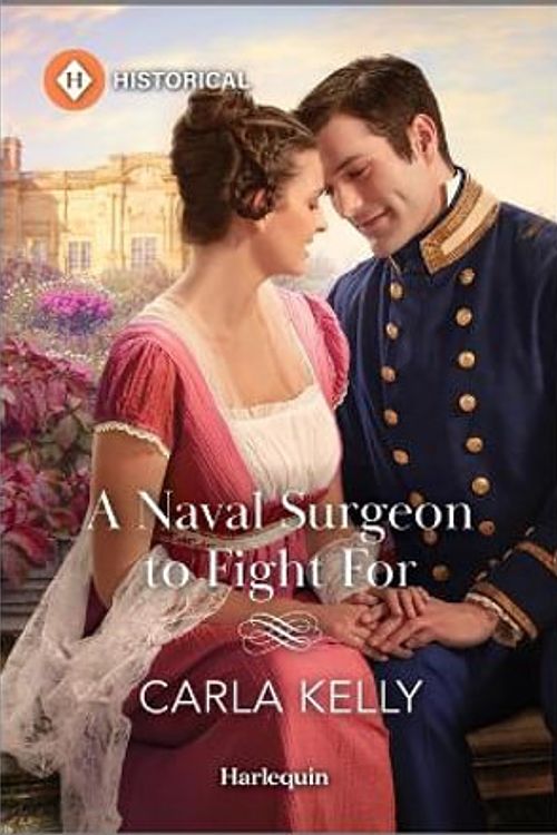 Cover Art for 9781335539687, A Naval Surgeon to Fight for by Carla Kelly