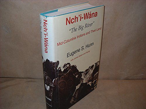 Cover Art for 9780295968513, Nch'I-Wana, the Big River: Mid-Columbia Indians and Their Land by Eugene S. Hunn