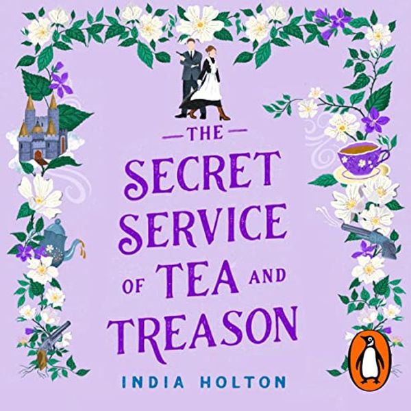 Cover Art for B0BDSHYZ9V, The Secret Service of Tea and Treason by India Holton