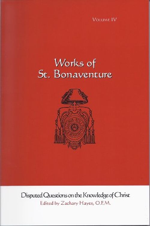 Cover Art for 9781576590461, Saint Bonaventure's Disputed Questions on the Knowledge of Christ: Works of Saint Bonaventure by Zachary Hayes