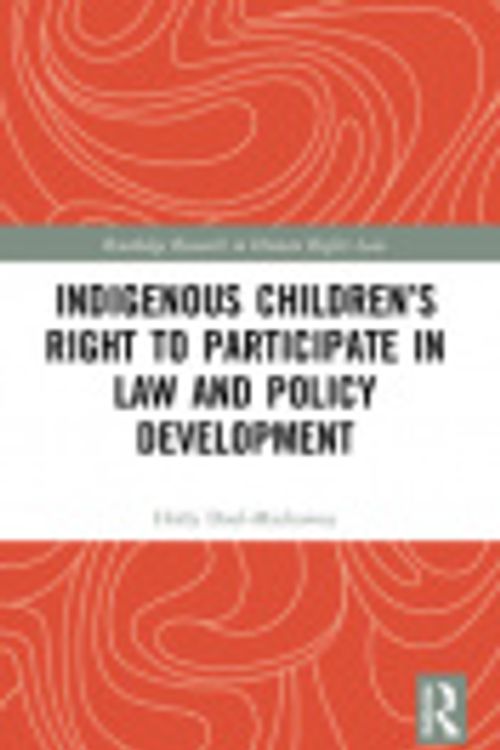 Cover Art for 9781032047966, Indigenous Children's Right to Participate in Law and Policy Development by Holly Doel-Mackaway