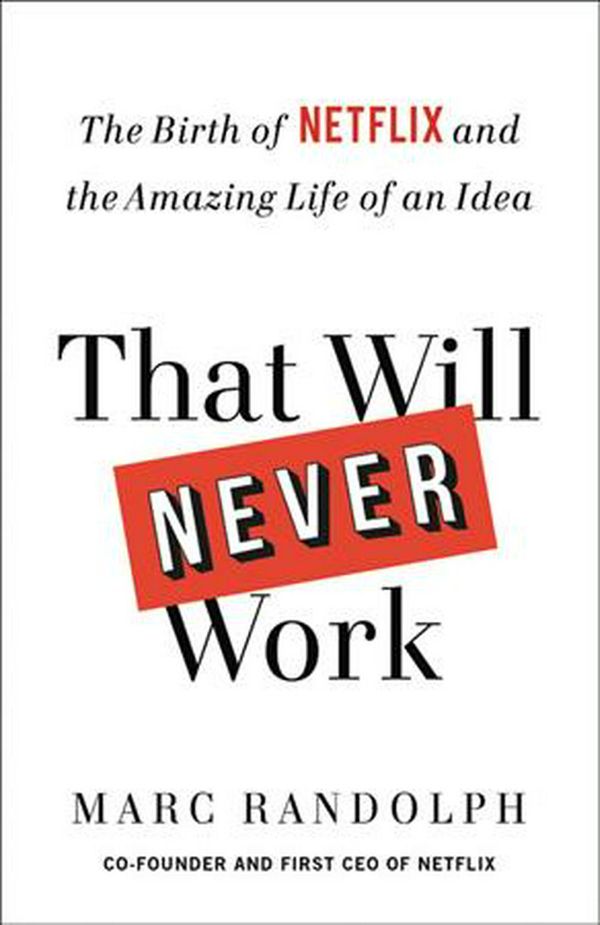 Cover Art for 9780316530200, That Will Never Work by Marc Randolph