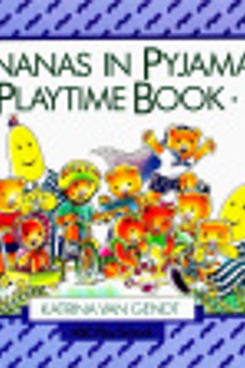 Cover Art for 9780733301742, Bananas in Pyjamas Playtime Book by K. Van Gendt