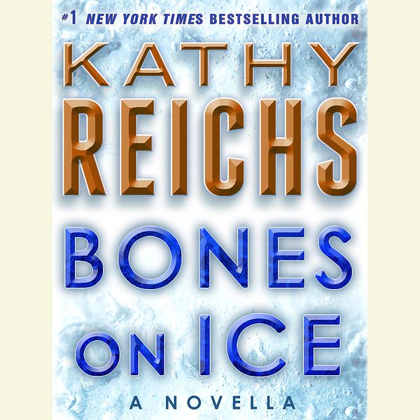 Cover Art for 9780399565960, Bones on Ice: A Novella by Kathy Reichs