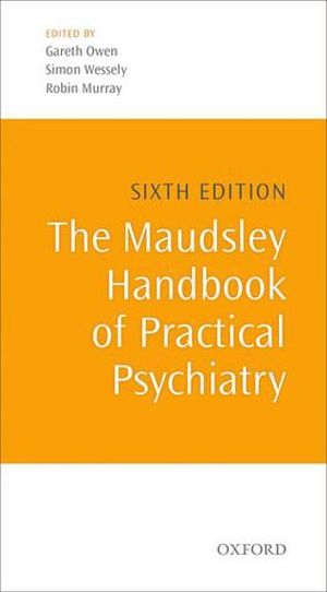 Cover Art for 9780199661701, The Maudsley Handbook of Practical Psychiatry by Gareth Owen, Simon Wessely, Robin Murray