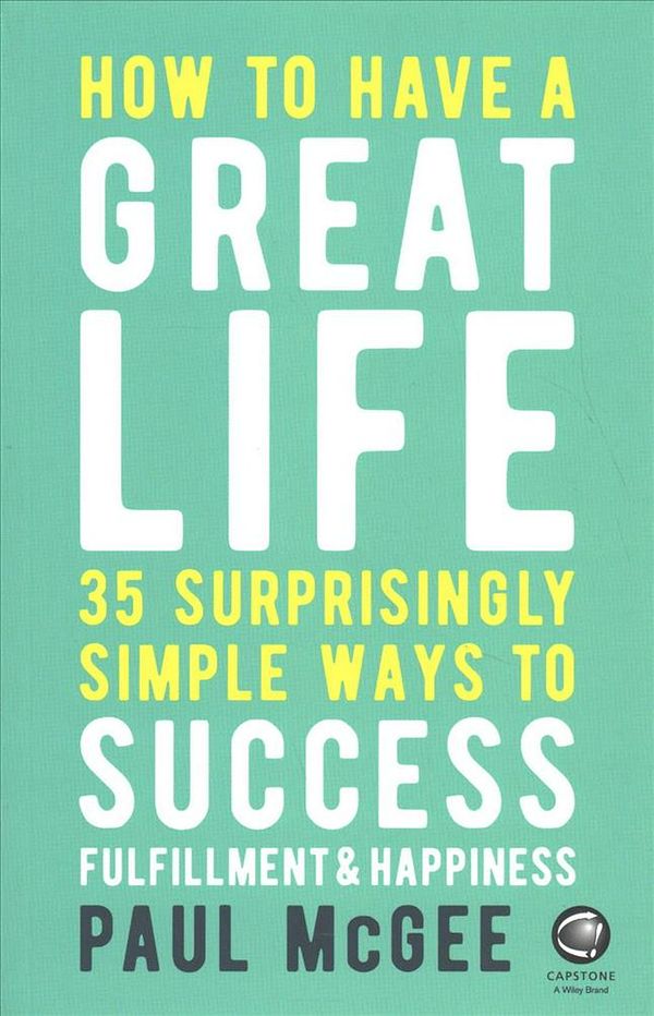 Cover Art for 9780857087751, How to Have a Great Life35 Surprisingly Simple Ways to Success Fulfilme... by Paul McGee