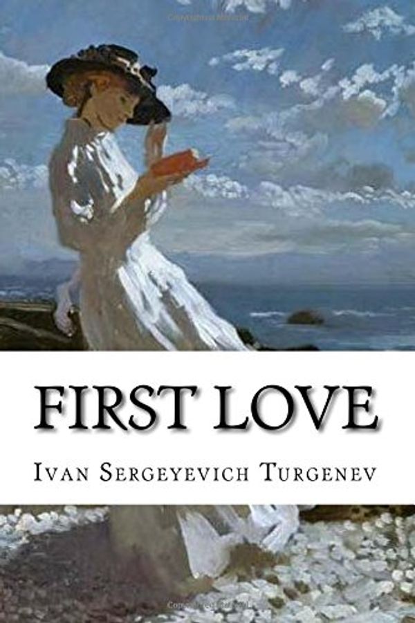 Cover Art for 9781547250479, First Love by Ivan Turgenev