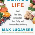 Cover Art for 9780062892829, The Genius Life: Heal Your Mind, Strengthen Your Body, and Become Extraordinary by Max Lugavere