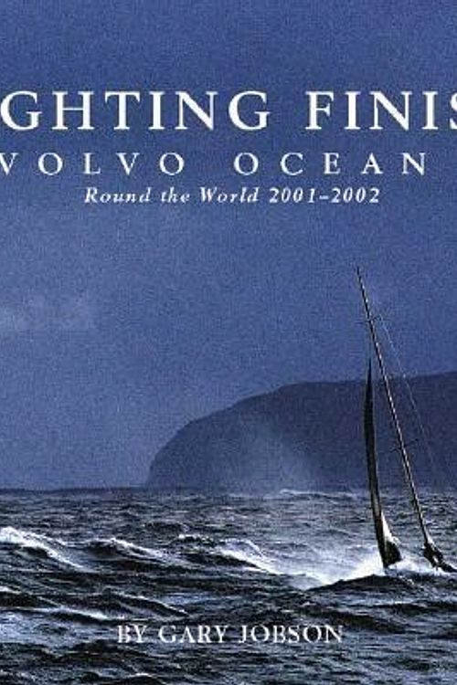 Cover Art for 9780965925877, Fighting Finish: The Volvo Ocean Race: Round the World 2001-2002 by Gary Jobson