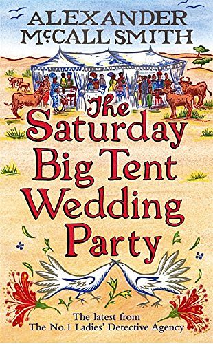 Cover Art for 9781408702581, The Saturday Big Tent Wedding Party by McCall Smith, Alexander