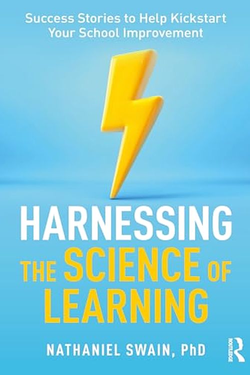 Cover Art for 9781032520292, Harnessing the Science of Learning: Success Stories to Help Kickstart Your School Improvement by Nathaniel Swain