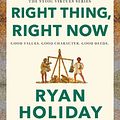 Cover Art for 9781788166317, Right Thing, Right Now: Justice in an Unjust World by Ryan Holiday