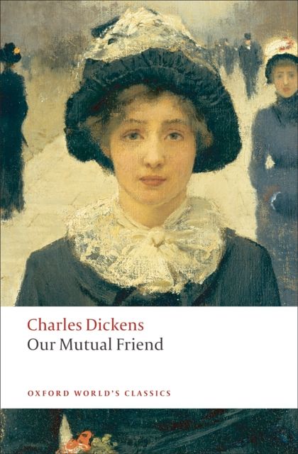 Cover Art for 9780199536252, Our Mutual Friend by Charles Dickens