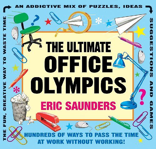 Cover Art for 9781554076222, The Ultimate Office Olympics by Eric Saunders