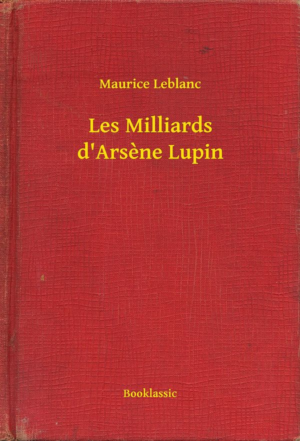 Cover Art for 9789635226825, Les Milliards d'Arsène Lupin by Maurice Leblanc