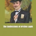 Cover Art for 9781091172944, The Confessions of Ars�ne Lupin by Maurice LeBlanc