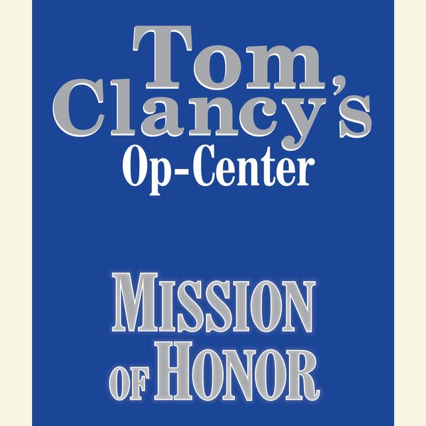 Cover Art for 9780307971142, Tom Clancy's Op-Center #9: Mission of Honor by Jeff Rovin