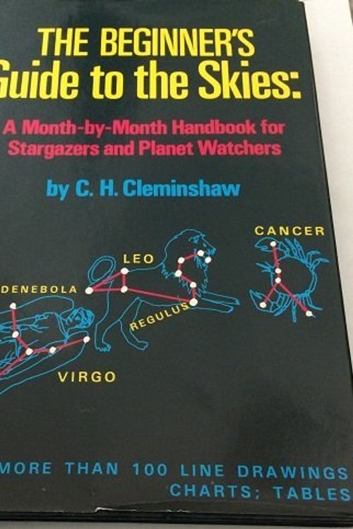 Cover Art for 9780690012149, The Beginner's Guide to the Skies: A Month-By-Month Handbook for Stargazers and Planet Watchers by Clarence Higbee Cleminshaw
