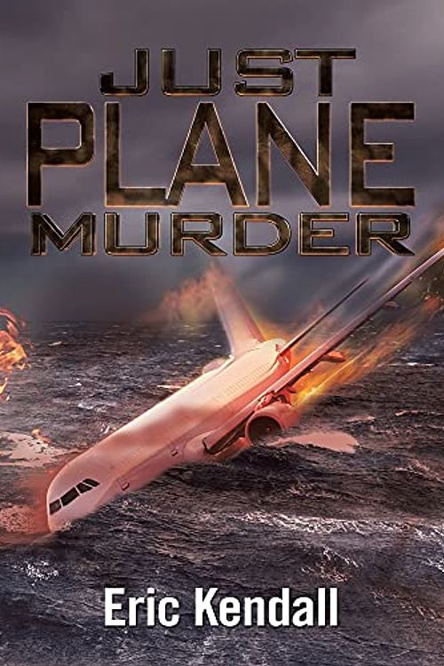 Cover Art for 9781543498004, Just Plane Murder by Eric Kendall