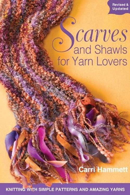 Cover Art for 9781589235267, Scarves and Shawls for Yarn Lovers by Carri Hammett