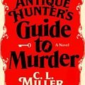 Cover Art for 9798885797672, The Antique Hunter's Guide to Murder by C L. Miller