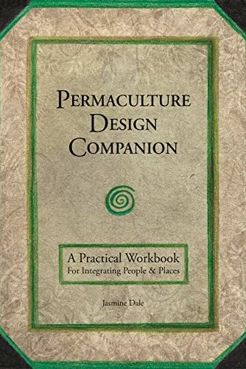 Cover Art for 9781856233293, Permaculture Design Companion: A Practical Workbook For Integrating People & Places by Jasmine Dale