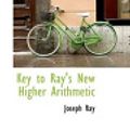 Cover Art for 9781103555512, Key to Ray's New Higher Arithmetic by Joseph Ray