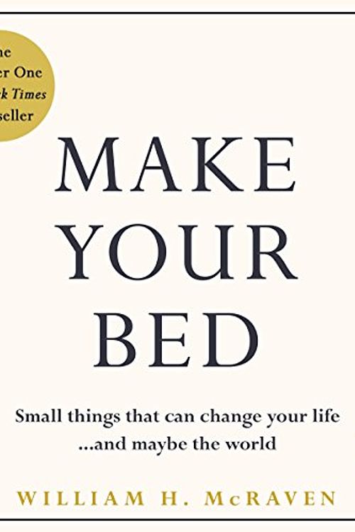 Cover Art for B071JG36RB, Make Your Bed: Small things that can change your life...and maybe the world by Admiral William H. McRaven