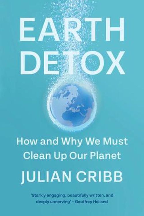 Cover Art for 9781108931083, Earth Detox: How and Why we Must Clean up Our Planet by Julian Cribb
