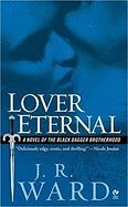 Cover Art for B003AWGT5A, Lover Eternal A Novel of the Black Dagger Brotherhood by J.r. Ward