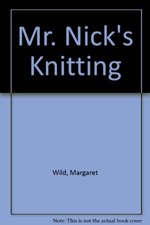 Cover Art for 9780340419328, Mr. Nick's Knitting by Margaret Wild