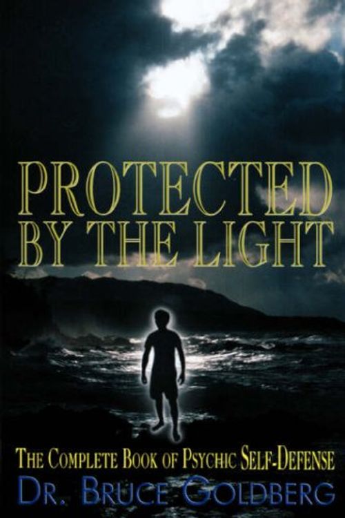 Cover Art for 9781579680183, Protected By The Light by Bruce Goldberg