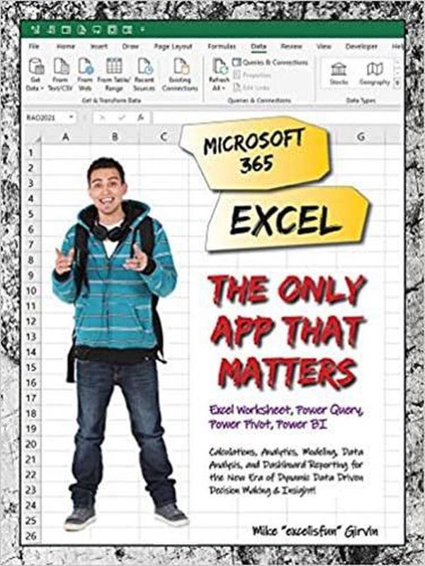 Cover Art for 9781615470709, Microsoft 365 Excel: The Only App That Matters: Calculations, Analytics, Modeling, Data Analysis and Dashboard Reporting for the New Era of Dynamic Data Driven Decision Making & Insight by Mike Girvin