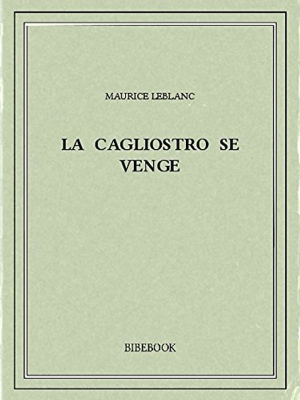 Cover Art for B00ZQ3QOLA, La Cagliostro se venge by Maurice Leblanc