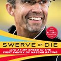 Cover Art for 9781250875648, Swerve Or Die by Kyle Petty, Ellis Henican