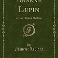 Cover Art for 9781331096764, Arsene LupinVersus Herlock Sholmes (Classic Reprint) by Maurice Leblanc