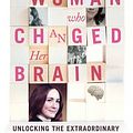 Cover Art for 9780224095181, The Woman who Changed Her Brain: Unlocking the Extraordinary Potential of the Human Mind by Barbara Arrowsmith-Young